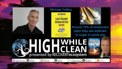Ep. 060: Michael Collins; An Addiction Most of Us Have. Sugar!! May Be Similar to Drugs.