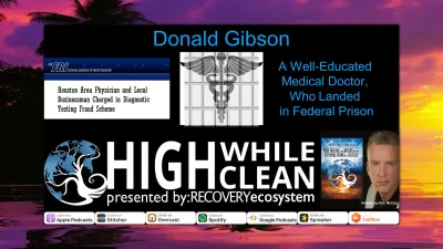 Ep. 051: Why Donald Gibson: A Well-Educated Medical Doctor, Landed in Federal Prison