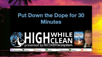 Ep. 017: “Put Down the Dope for 30 Minutes”
