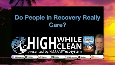 Ep. 012: “Do People in Recovery Really Care?”