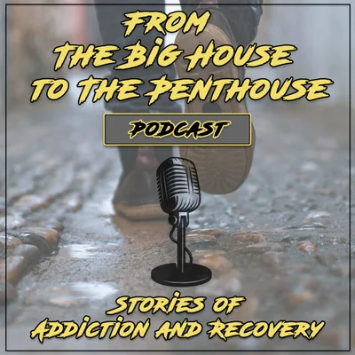 Premiere Podcast of From The Big House to The Penthouse