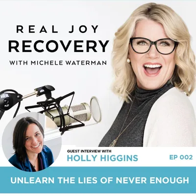002. Unlearn the Lies of Never Enough with Holly Higgins