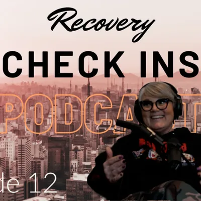 Recovery Check Ins Episode 12 with Lisa