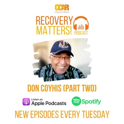 Don Coyhis of White Bison-Wellbriety Movement (Part 2) | Recovery Matters Podcast