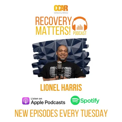 Lionel Harris| Recovery Matters! Podcast Episode 79