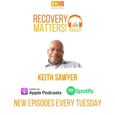 Keith Sawyer | Recovery Matters! Podcast Episode 76