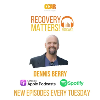 Dennis Berry of 'Life Mastery School' | Recovery Matters! Podcast Episode 72