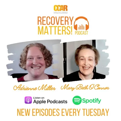 Multiple Pathways To Recovery w/ Adrienne Miller and Mary Beth O'Connor | Recovery Matters! Podcast Episode 71
