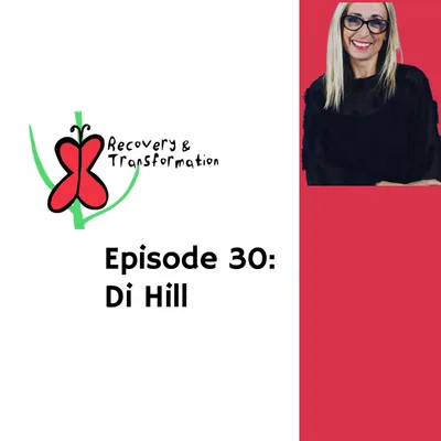 #30 Di Hill on Empowerment and Transformation