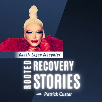 Rooted Recovery Stories Episode 86 | Logan Slaughter