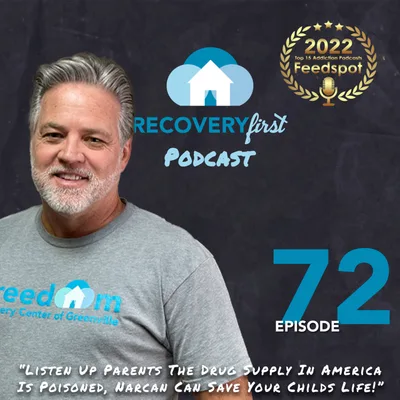 Episode 72 | The #RecoveryFirst Podcast with Mike Todd | “Listen Up Parents The Drug Supply In America Is Poisoned, Narcan Can Save Your Childs Life!”