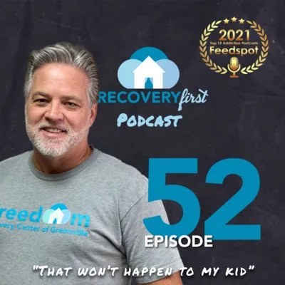 Episode 52 | “That Won’t Happen To My Kid” | The #RecoveryFirst Podcast with Mike Todd