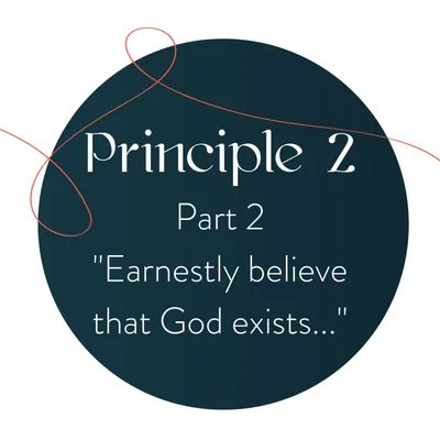 Principle 2: Earnestly Believe God Exists (Part 2)