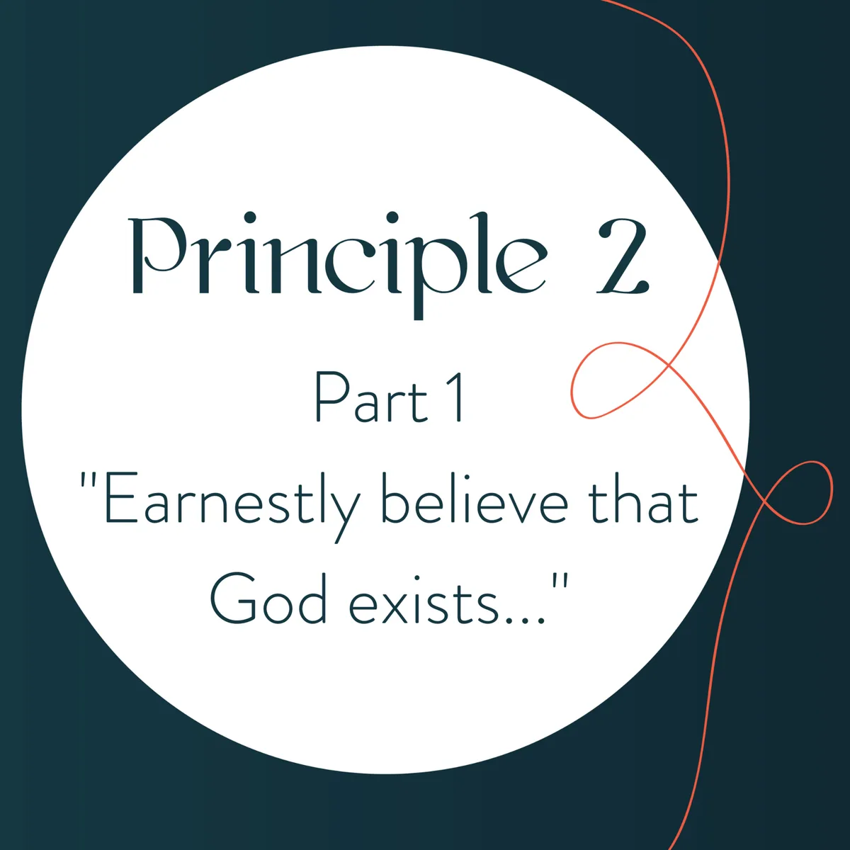 Principle 2: Earnestly Believe God Exists (Part 1)