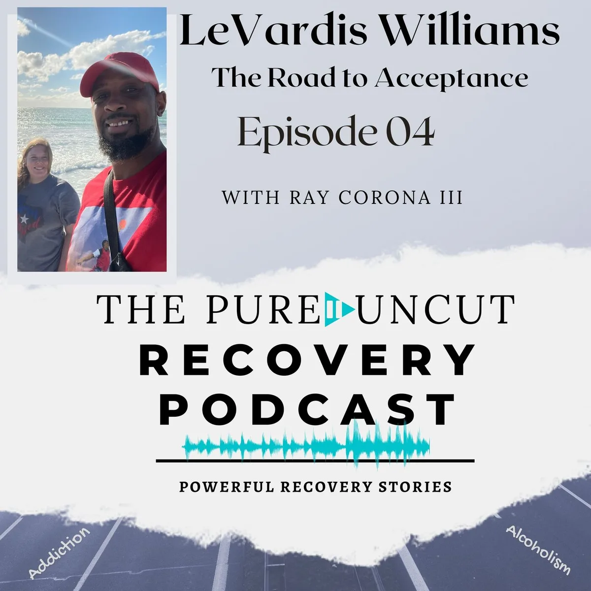 Episode 04 - LeVardis Williams - The Road to Acceptance