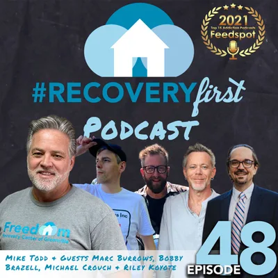 Episode 48 | The #RecoveryFirst Podcast with Mike Todd & Guest Marc Burrows, Bobby Brazell, Michael Crouch & Riley Koyote