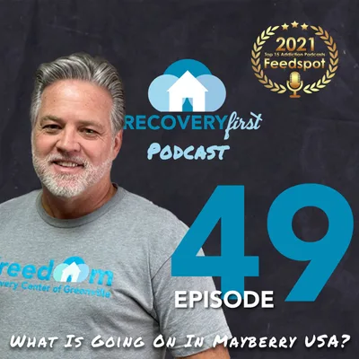 Episode 49 | The #RecoveryFirst Podcast with Mike Todd | "What Is Going On In Mayberry USA?"