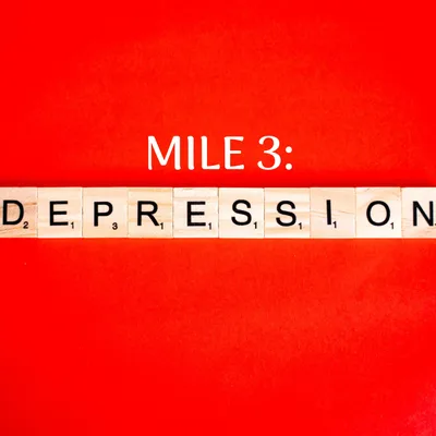Mile 3: Depression