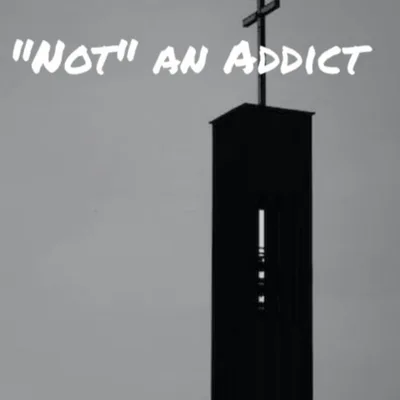 "Not" an Addict