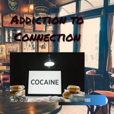 Addiction to Connection