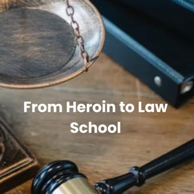 Heroin to Law School