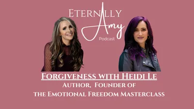 Forgiveness with Heidi Le, Author and Founder of the Emotional Freedom Masterclass