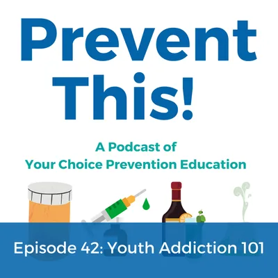 Episode 42: Youth Addiction 101: Mind, Body, and Family Impact