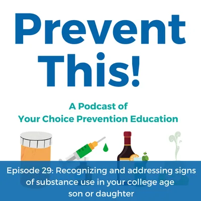 Episode 29: Recognizing and addressing signs of substance abuse in your college son or daughter