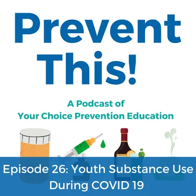 Episode 26: Youth Substance Abuse During COVID 19