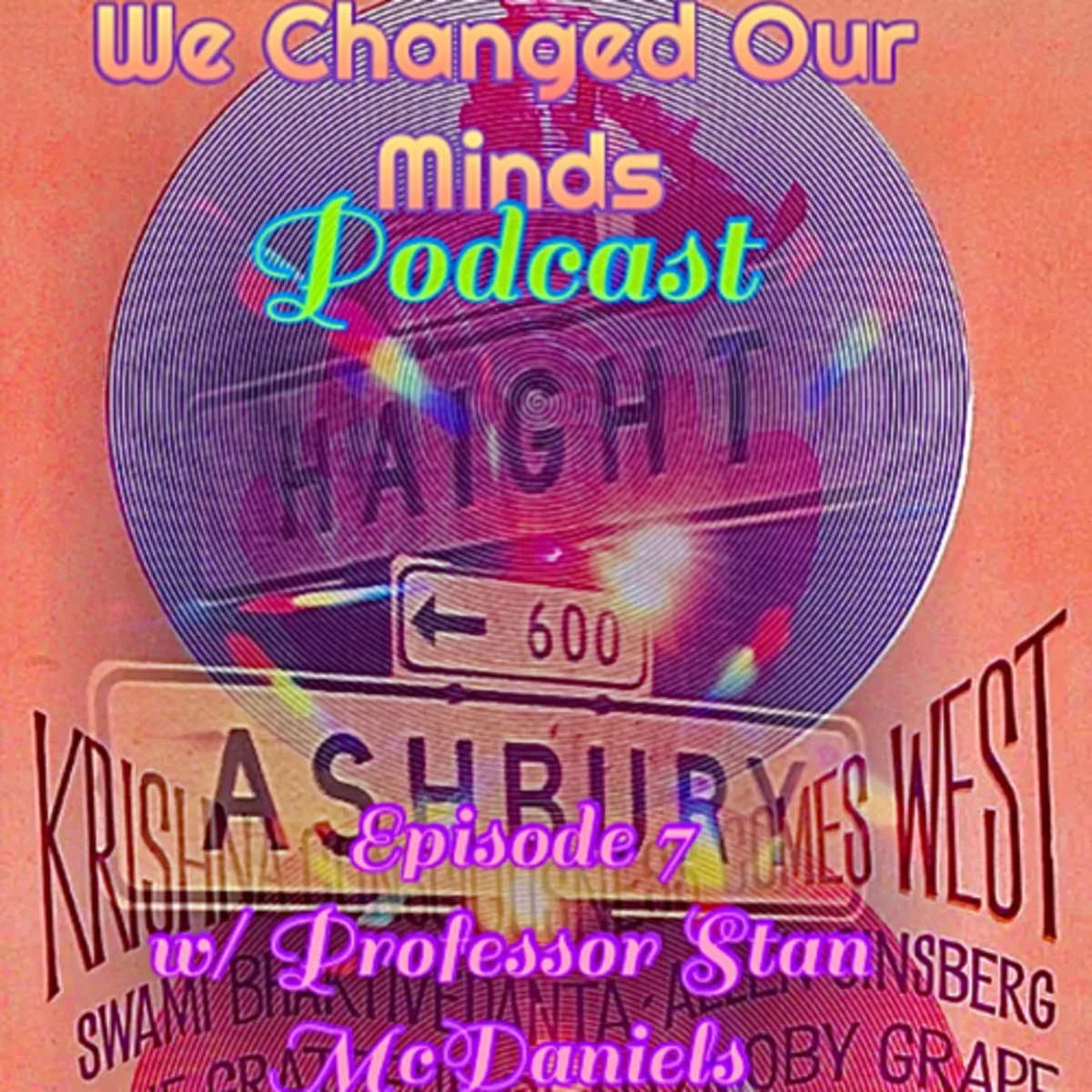 We Changed Our Minds Ep. 7 Haight Ashbury Underground History II w/ Prof Stan McDaniels