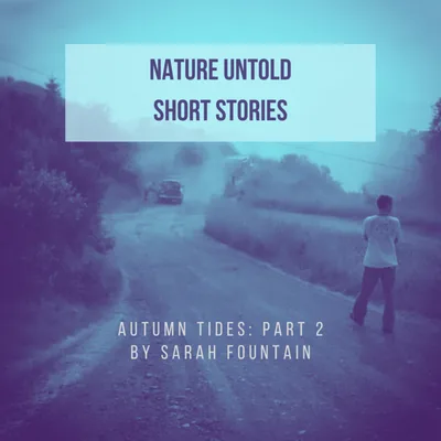 Short Stories: Autumn Tides (Part 2)