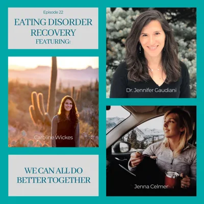 Episode 22: Eating Disorder Recovery - We Can All Do Better Together