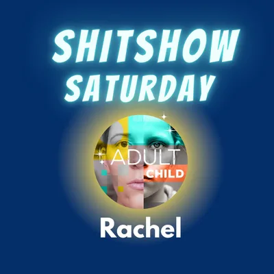 SHITSHOW SATURDAY #47 - Shitshow Rachel