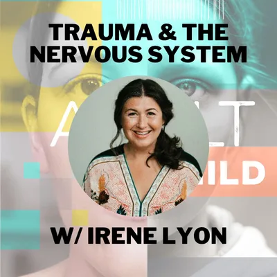 Trauma & The Nervous System w/ Irene Lyon