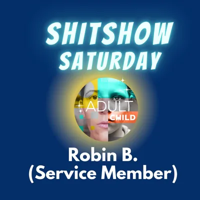 SHITSHOW SATURDAY #43 - Robin B. ("Service Member")