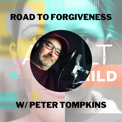 Road To Forgiveness w/ Peter Tompkins