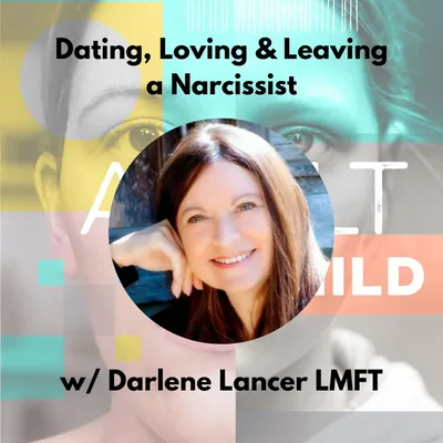 Dating, Loving & Leaving a Narcissist w/ Darlene Lancer
