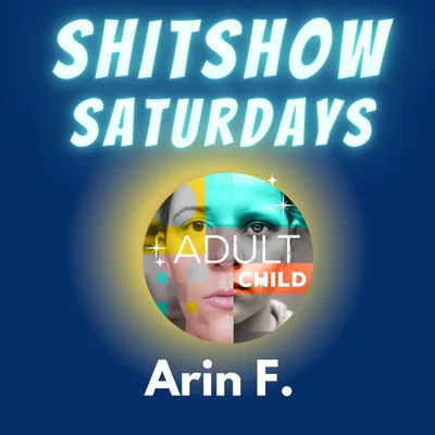 SHITSHOW SATURDAY #20 - Arin F. (Visionary Leaders)