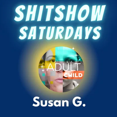 SHITSHOW SATURDAY #13 - Susan G.