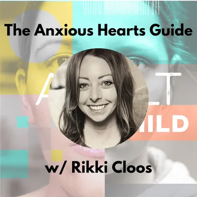 The Anxious Hearts Guide w/ Rikki Cloos