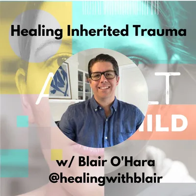 Healing Inherited Trauma w/ Blair O'Hara