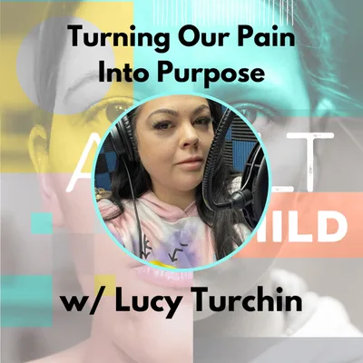 Turning Our Pain Into Purpose w/ Lucy Turchin (Part 2)