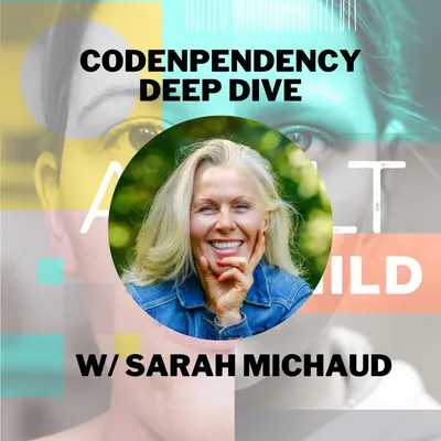 Codependency Deep Dive w/ Sarah Michaud, PsyD