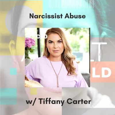 Healing From Narcissistic Abuse w/ Tiffany Carter