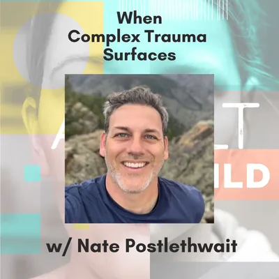 When Trauma Surfaces w/ Nate Postlethwait