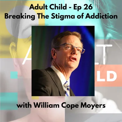 Breaking The Stigma of Addiction w/ William Cope Moyers
