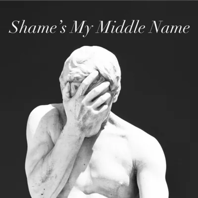Shame’s My Middle Name