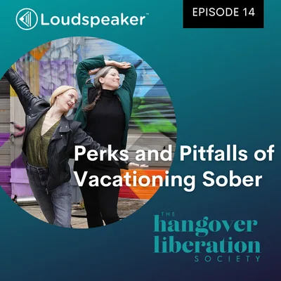 HLS S1E14: Perks and Pitfalls of Vacationing Sober
