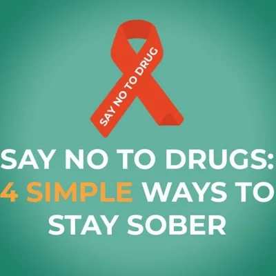 Say No To Drugs: 4 Simple Ways To Stay Sober