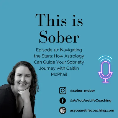 Navigating the Stars: How Astrology Can Guide Your Sobriety Journey with Caitlin McPhail